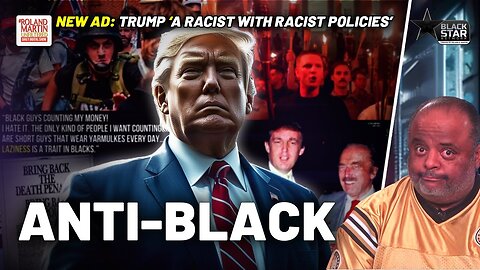 Trump's EXTREME Anti-Blackness And Hate EXPOSED In New Ad: A Racist With Racist Policies