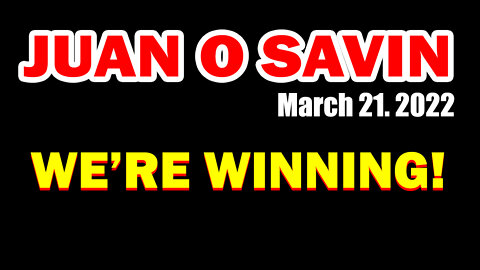 JUAN O SAVIN SHOCKING NEWS 03/21/2022 - PATRIOT MOVEMENT