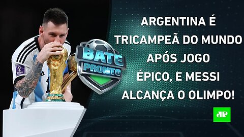 INESQUECÍVEL! Messi FAZ HISTÓRIA, e Argentina é TRICAMPEÃ DO MUNDO após FINAL ÉPICA! | BATE PRONTO