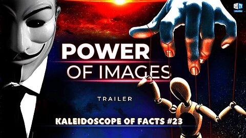 Power of Images | Trailer | Kaleidoscope of Facts 23