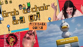 Playing CHAIR Champions and DAVE the DUCK for Feedbackquest! BECAUSE HECK IN THE WHY NOT?!?