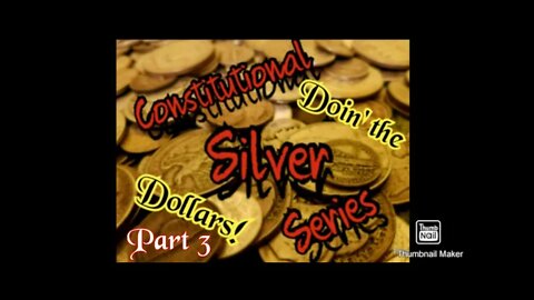 Constitutional Silver Series Episode #8: Let's Do Some Dollars, Part 3