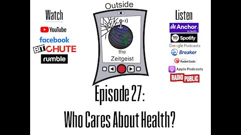 Outside the Zeitgeist Episode 27 - Who Cares About Health?