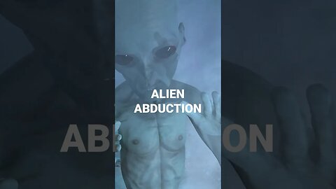 What are Alien Abductions Actually?