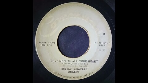 The Ray Charles Singers – Love Me With All Your Heart (Cuando Calienta El Sol)