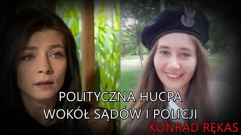 Polityczna hucpa wokół sądów i policji - Konrad Rękas