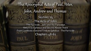 Apocryphal Acts - Acts of John - Parricide - John & the Partridge - Return to Ephesus