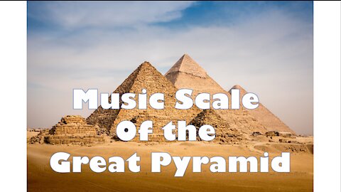 Music Scale of the Great Pyramid - Truth in Plain Sight