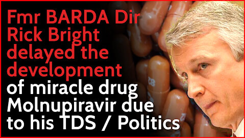 Fmr BARDA Dir. Rick Bright delayed the development of miracle drug, Molnupiravir due to TDS/politics