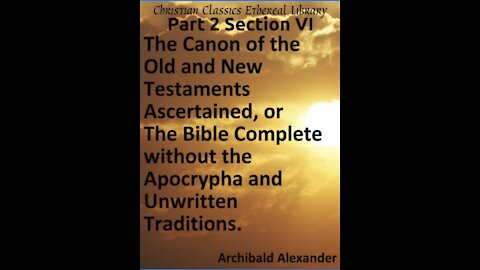 The Canon of the Old and New Testaments, Part 2 Section 6