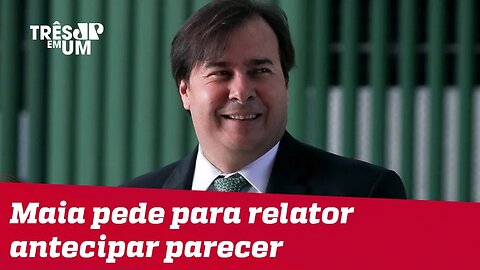 Rodrigo Maia pede para relator antecipar parecer na Comissão Especial da Previdência