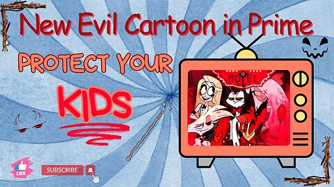 Protect your kids - New Evil Cartoon in Prime