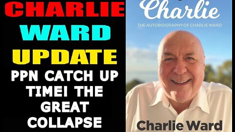 CHARLIE WARD SHOCKING NEWS 6/24/22 - PPN CATCH UP TIME! THE GREAT COLLAPSE