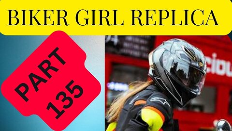 Biker Girl Replica Part 135