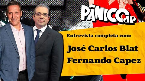 PÂNICO ENTREVISTA FERNANDO CAPEZ E JOSÉ CARLOS BLAT; ASSISTA NA ÍNTEGRA