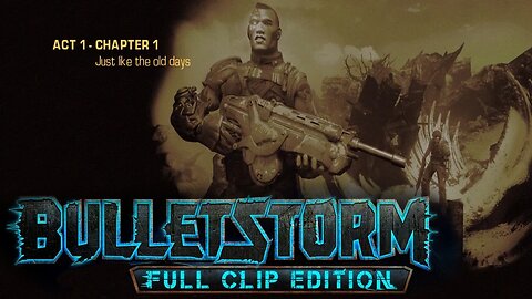 Bulletstorm: Full Clip Edition (Act 1 - Chapter 1) - Just like the Old Days