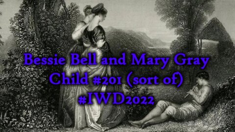 Bessy Bell and Mary Gray - Child #201 (loosely)