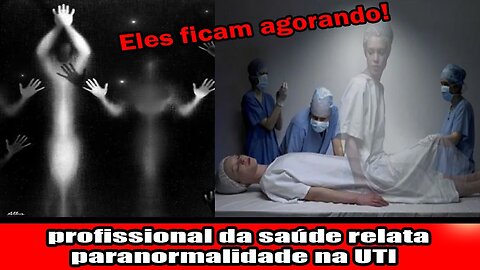 Profissional da saúde relata paranormalidade na UTI