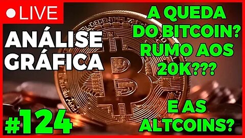 O INÍCIO DE UMA NOVA QUEDA? BTC 20K? - ANÁLISE CRIPTO #124 - #bitcoin #eth #criptomoedasaovivo