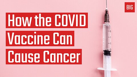 How the COVID Vaccine Can Cause Cancer