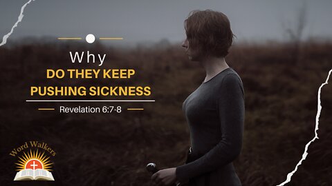 Why do they keep pushing sickness?