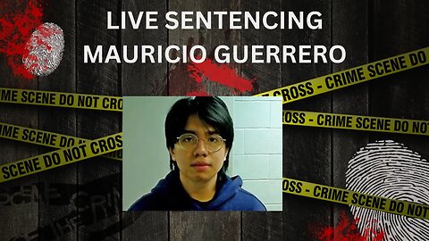 LIVE SENTENCING - NH v. Mauricio Guerrero