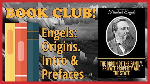 Reading Guide: Origins of the Family, Private Property, & The State- Intro & Prefaces