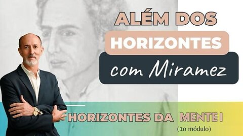 ALÉM DOS HORIZONTES COM MIRAMEZ - Parte 9 (2o módulo)