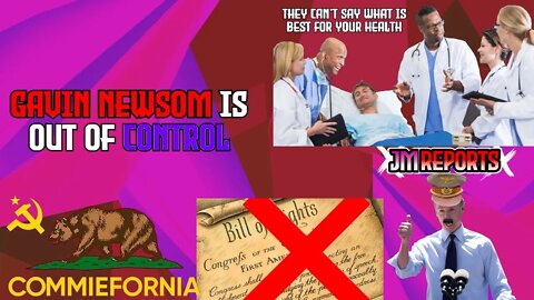 Authoritarian Gavin Newsom has made it illegal for doctors disagree with politician free speech gone