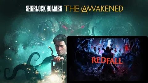 The Game Afoot - Sherlock Holmes The Awakened/Redfall Livestream