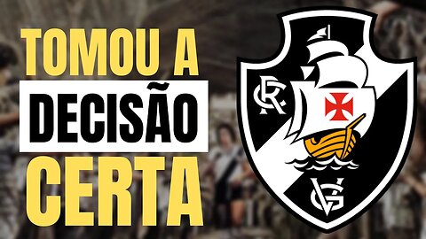 DE AGORA! VASCO TOMOU A DECISÃO CERTA! DIRETORIA CONFIRMA! NOTÍCIAS DO VASCO