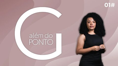 ALÉM DO PONTO G - ESTREIA! 01#