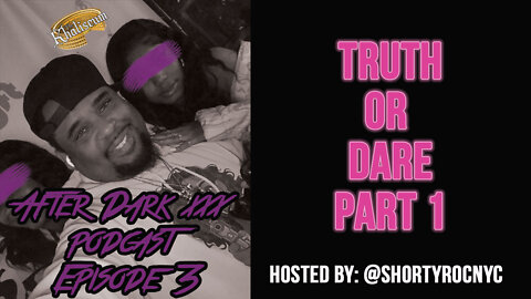 After Dark Podcast: Truth or Dare part 1