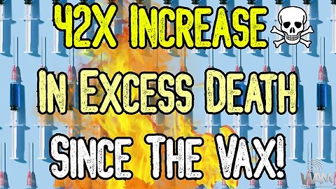 SHOCKING! 42X INCREASE IN EXCESS DEATH SINCE VAX! - Huge Study Exposes Massive Vaccine Death Toll