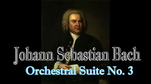 Relaxing Classical Music : Johann Sebastian Bach : Orchestral Suite No 3