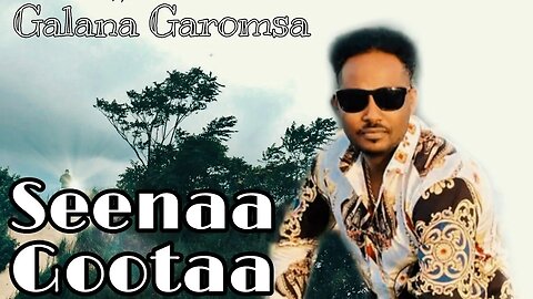 Galana Garomsa - Seenaa Gotaa - new Oromo Music 2022 (Official Lyrics)