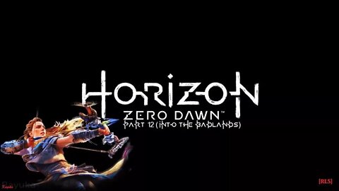 [RLS] Horizon Zero Dawn - Part 12 (Into The Badlands)