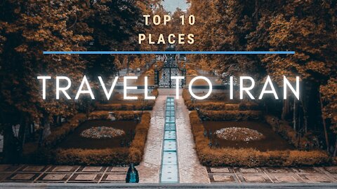 Top 10 place to visit in Iran