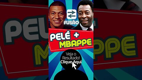 Pelé e Mbappé Fusão! #shorts