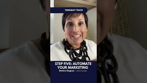 THURSDAY TEACH: STEP FIVE AUTOMATE YOUR MARKETING