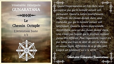 Le Chemin Octuple - L'Attention Juste 2/2 - Hénépola Gunaratana [Théravada]