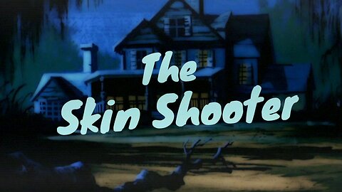 Scooby Doo, Shaggy meets the Skin Shooter.