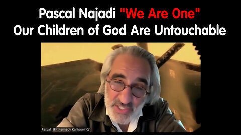 Pascal Najadi 'We Are One' - Our Children of God Are Untouchable