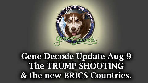 Gene Decode Update - The TRUMP SHOOTING And The New BRICS Countries - 8/11/24..