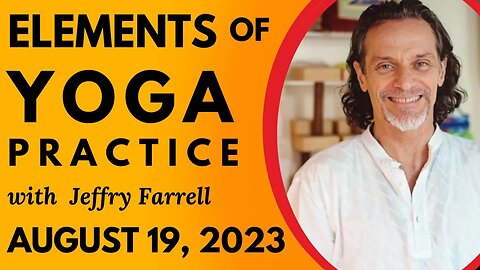 Elements of Yoga Practice // 8-19-2023 // Group Yoga Session with Jeffry Farrell