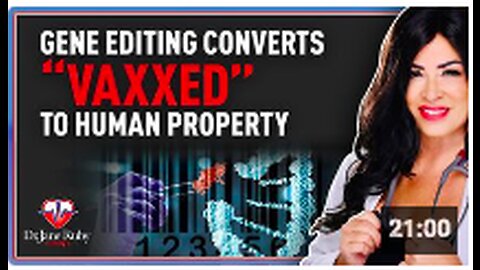 Gene Editing Converts “Vaxxed” To Human Property