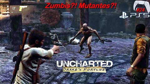 Zumbis? Mutantes? Uncharted: Drake's Fortune (#24) - no PlayStation 5