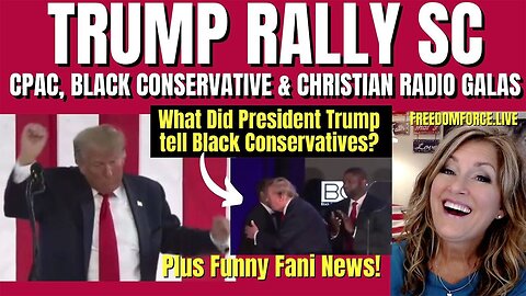 Melissa Redpill Situation Update 02-25-24: "Trump Rally SC, BCF & Christian Radio Galas, Fani News"