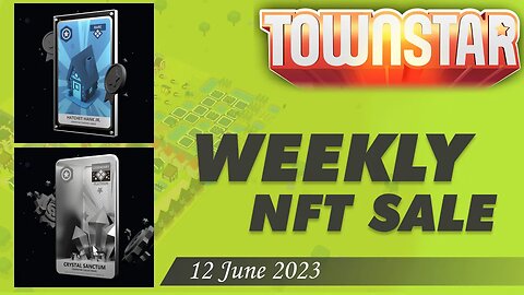 Town Star Weekly NFT Sale 12 June 2023: Hatchet Hank Jr. & Crystal Sanctum