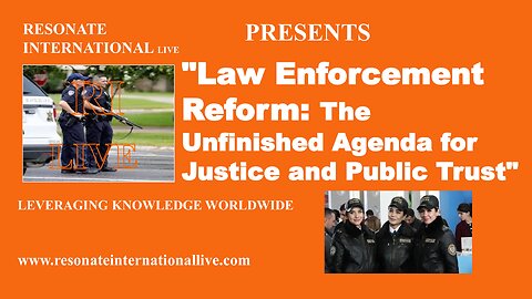 "Law Enforcement Reform: The Unfinished Agenda for Justice and Public Trust"